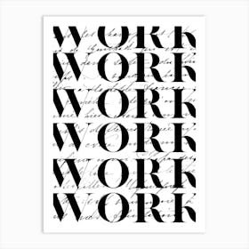 work work work 1 Art Print