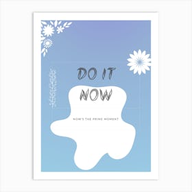 Do It Now Vertical Composition 7 Art Print