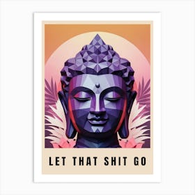 Let That Shit Go Buddha Low Poly (38) Art Print