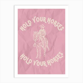 Hold Your Horses Pink Art Print