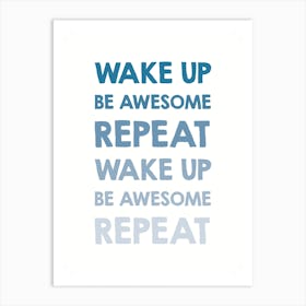 Wake Up / Be Awesome 1 Art Print