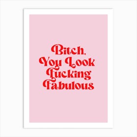 You Look Fabulous Art Print