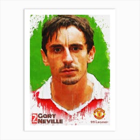 Gary Neville Mu 99 Legends Art Print