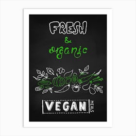 Fresh And Organic Vegan Chalkboard- food poster, kitchen wall art Art Print
