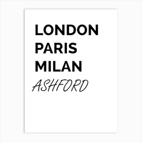 Ashford, Paris, Milan, Location, Funny, Art, Wall Print Art Print