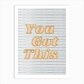 You Got This Stripes Art Print