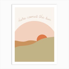 here comes the sun Art Print