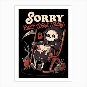 Can’t Work Today - Funny Dark Cute Death Reaper Cat Gift Art Print