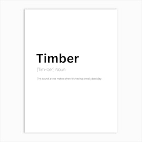 Timber Definition Meaning Art Print