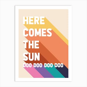 Here Comes The Sun 1 Art Print