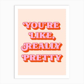 You're Like Really Pretty inspiring quote (peach and pink tone) Art Print