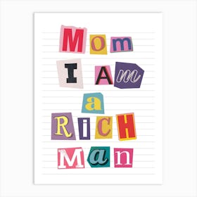 Mom I Am Rich Man Art Print