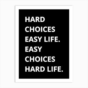 Hard Choices Easy Life 1 Art Print