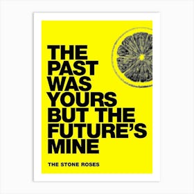 Past Was Yours But The Future'S Mine Art Print