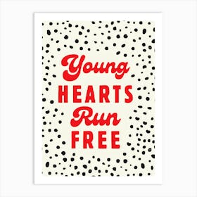 Young Hearts Run Free Art Print