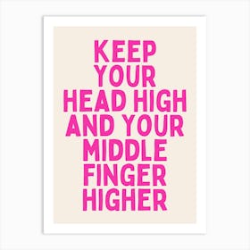 Keep Your Head High And Your Middle Finger Higher | Hot Pink Art Print