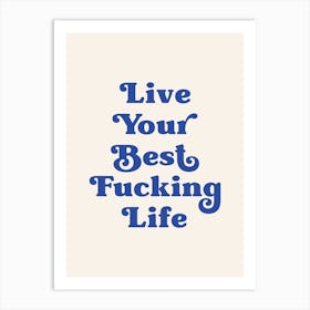 Live Your Best Fucking Life (Beige and blue tone) Art Print