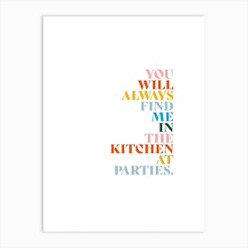 You'll Always Find Me In The Kitchen At Parties Retro Art Print