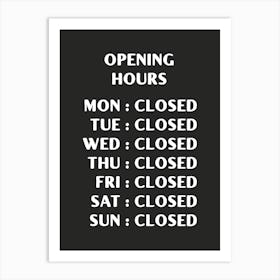 Opening Hours - Black Art Print