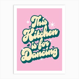 This Kitchen Is For Dancing - Fun Kitchen Decor Wall Art Print Art Print