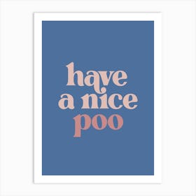 Have A Nice Poo - Blue Bathroom Art Print