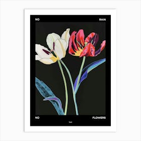 No Rain No Flowers Poster Tulip 3 Art Print