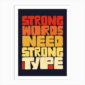 Strong Words Need Strong Type Art Print