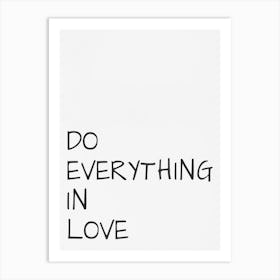 Do Everything In Love 1 Art Print