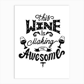 This Wine Is Making Me Awesome Affiche