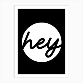 Hey Word Art Monochrome Art Print