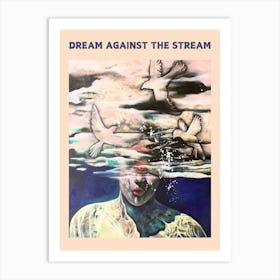 Dream Against The Stream Art Print