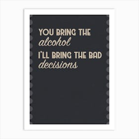 Bad Decisions Art Print