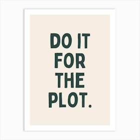 Do It For The Plot | Forest Green and Cream Art Print