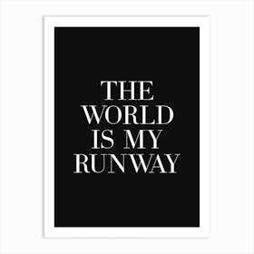 The World Is My Runway (black tone) Art Print