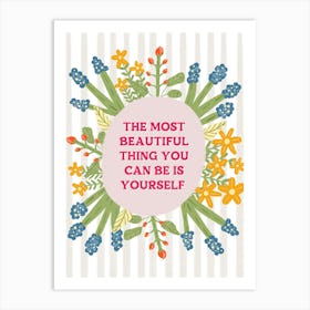 Most Beautiful Thing You Can Be Is Yourself Quote Art Print