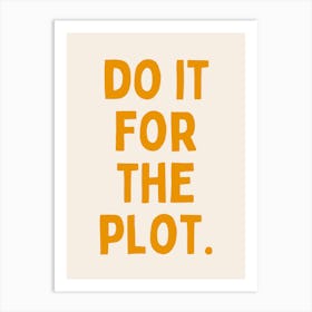 Do It For The Plot. | Oatmeal And Mustard Art Print