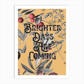 Brighter Days Are Coming Typography Art Print