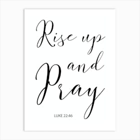 Rise Up And Pray Luke 22 v 46 Art Print