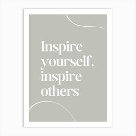 Inspire Yourself Inspire Others Art Print