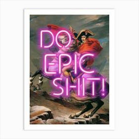 Napoleon Do Epic Shit neon sign, Vintage altered art Art Print