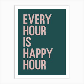 Every Hour Is Happy Hour 1 Art Print