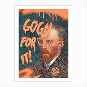 Gogh For It Art Print