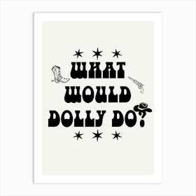 What Would Dolly Do? 6 Art Print