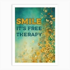 SMILE, ITS FREE THERAPY Art Print