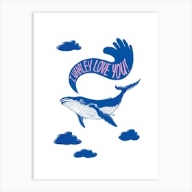 Blue whale, I Whaley Love You Art Print