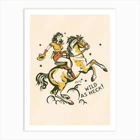 Wild As Heck Cowgirl Art Print