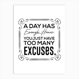 Day Has Enough Excuses Art Print