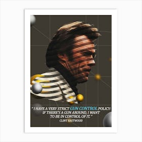 Quote In Ribbon Famous People Clint Eastwood ― I Have A Very Strict Gun Control Policy If There S A Gun Around, I Want To Be In Control Of It Art Print