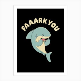 Faaark You Art Print