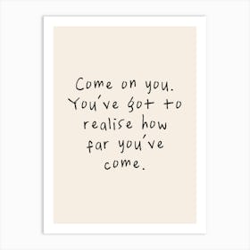 Come On You | Black and Cream Art Print